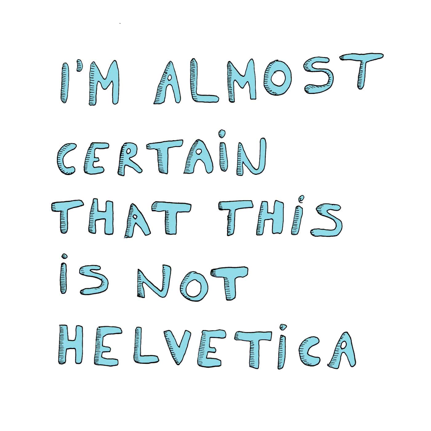 I'm almost certain that this is not Helvetica